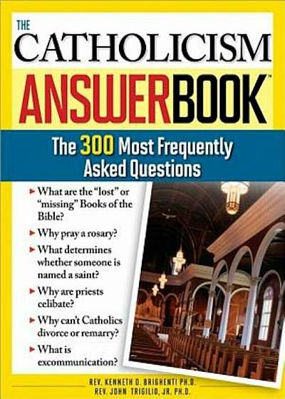 The Catholicism Answer Book: The 300 Most Frequently Asked Questions, Paperback