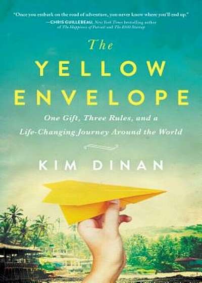 The Yellow Envelope: One Gift, Three Rules, and a Life-Changing Journey Around the World, Paperback
