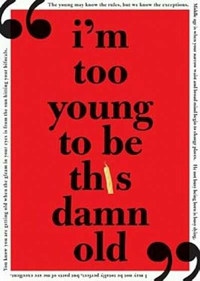 I'm Too Young to Be This Damn Old, Paperback