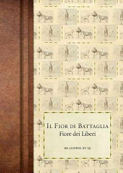 Il Fior Di Battaglia: MS Ludwig XV 13, Hardcover