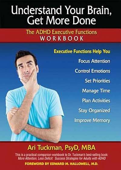 Understand Your Brain, Get More Done: The ADHD Executive Functions Workbook, Paperback