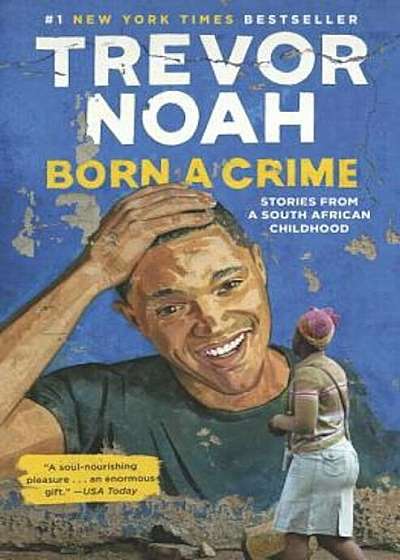 Born a Crime: Stories from a South African Childhood, Hardcover