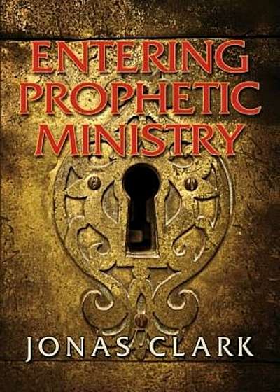 Entering Prophetic Ministry, Paperback