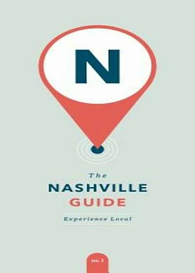 The Nashville Guide: Experience Local, Paperback