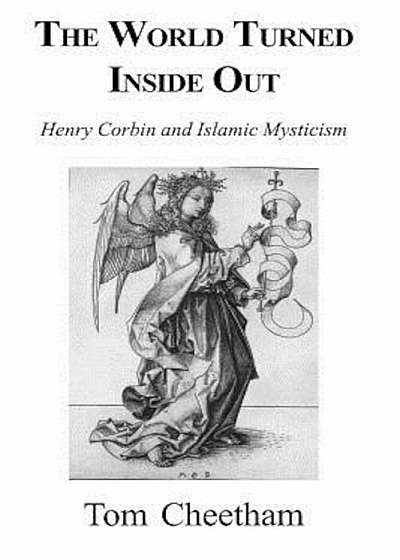 The World Turned Inside Out: Henry Corbin and Islamic Mysticism, Paperback