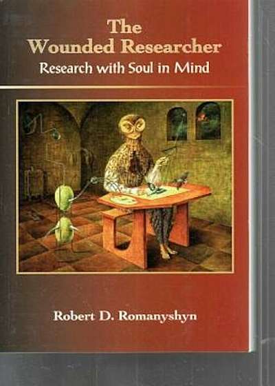 The Wounded Researcher: Research with Soul in Mind, Paperback