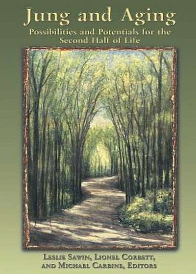 C. G. Jung and Aging: Possibilities and Potentials for the Second Half of Life, Paperback