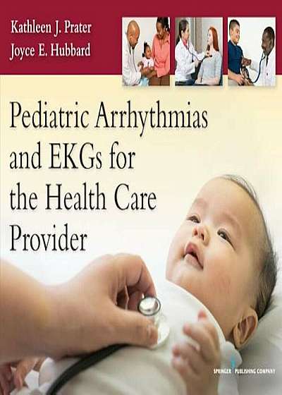 Pediatric Arrhythmias and EKGs for the Health Care Provider, Paperback
