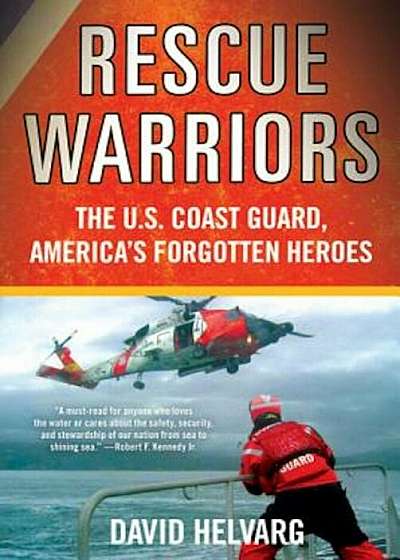 Rescue Warriors: The U.S. Coast Guard, America's Forgotten Heroes, Paperback