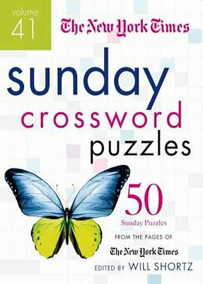 The New York Times Sunday Crossword Puzzles, Volume 41: 50 Sunday Puzzles from the Pages of the New York Times, Paperback