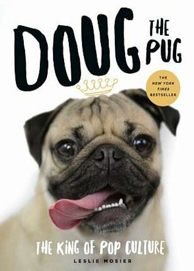 Doug the Pug: The King of Pop Culture, Hardcover