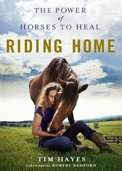 Riding Home: The Power of Horses to Heal, Paperback