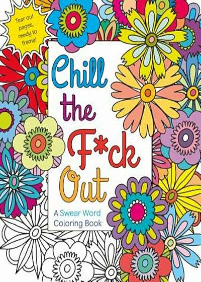 Chill the Fck Out: A Swear Word Coloring Book, Paperback