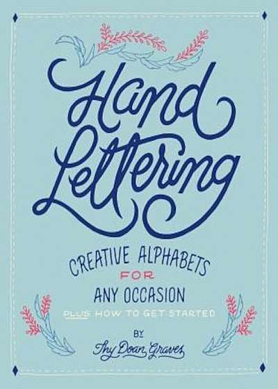 Hand Lettering: Creative Alphabets for Any Occasion, Paperback