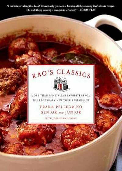 Rao's Classics: More Than 140 Italian Favorites from the Legendary New York Restaurant, Hardcover
