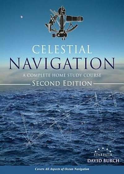 Celestial Navigation: A Complete Home Study Course, Second Edition, Paperback