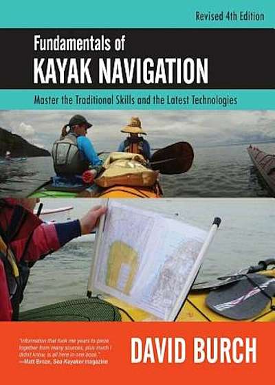 Fundamentals of Kayak Navigation: Master the Traditional Skills and the Latest Technologies, Revised Fourth Edition, Paperback