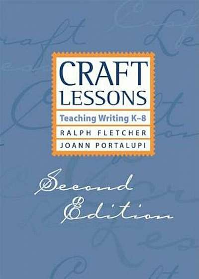 Craft Lessons Second Edition: Teaching Writing K-8, Paperback