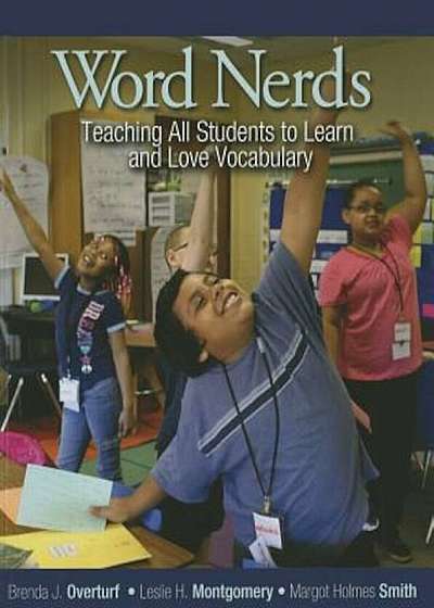 Word Nerds: Teaching All Students to Learn and Love Vocabulary, Paperback
