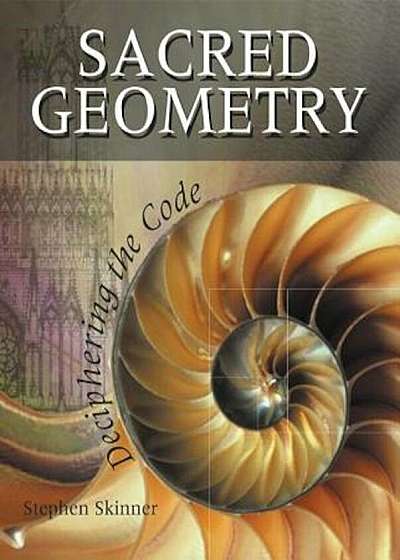 Sacred Geometry: Deciphering the Code, Paperback