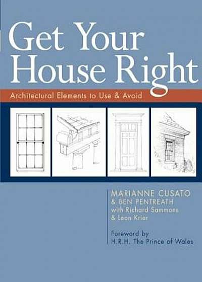 Get Your House Right: Architectural Elements to Use & Avoid, Paperback