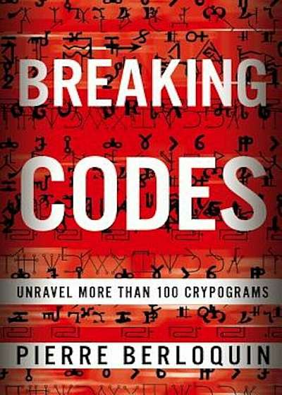 Breaking Codes: Unravel 100 Cryptograms, Paperback