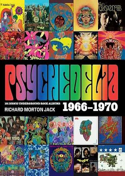 Psychedelia: 101 Iconic Underground Rock Albums 1966-1970, Hardcover