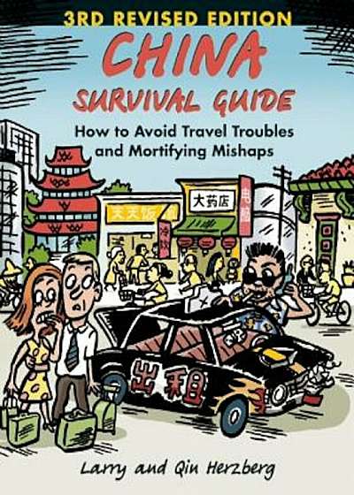 China Survival Guide: How to Avoid Travel Troubles and Mortifying Mishaps, Paperback