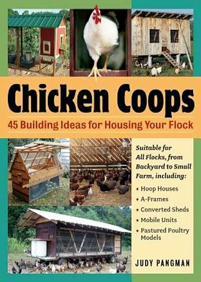 Chicken Coops: 45 Building Plans for Housing Your Flock, Paperback