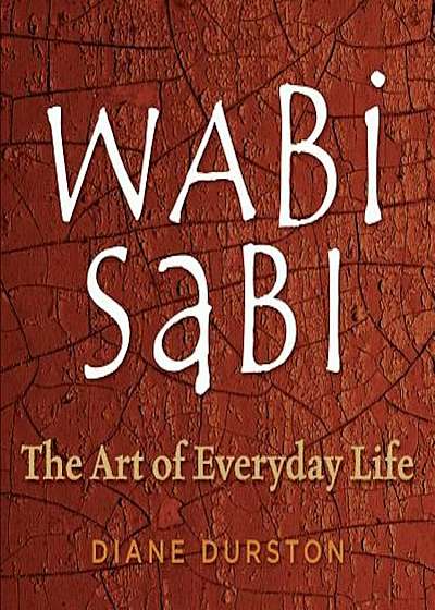 Wabi Sabi: The Art of Everyday Life, Paperback