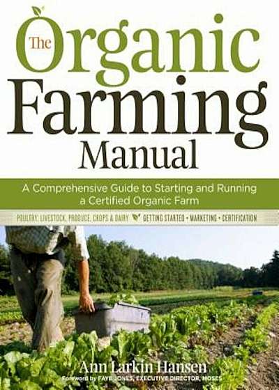 The Organic Farming Manual: A Comprehensive Guide to Starting and Running a Certified Organic Farm, Paperback