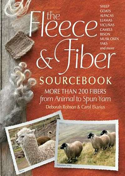 The Fleece and Fiber Sourcebook: More Than 200 Fibers, from Animal to Spun Yarn, Hardcover