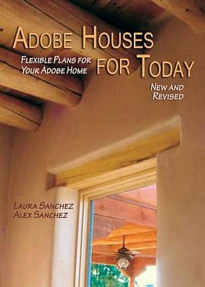 Adobe Houses for Today: Flexible Plans for Your Adobe Home, Paperback