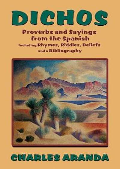 Dichos: Proverbs and Sayings from the Spanish, Paperback