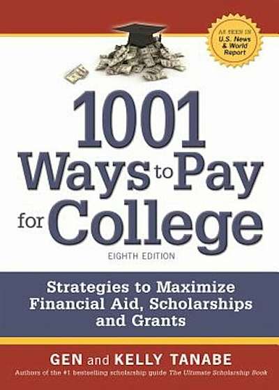 1001 Ways to Pay for College: Strategies to Maximize Financial Aid, Scholarships and Grants, Paperback