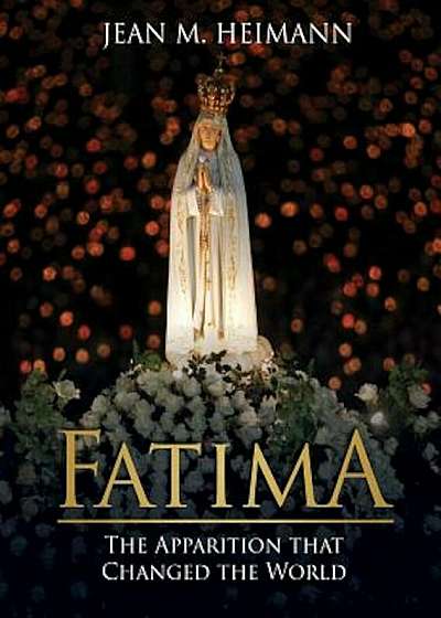 Fatima: The Apparition That Changed the World, Hardcover