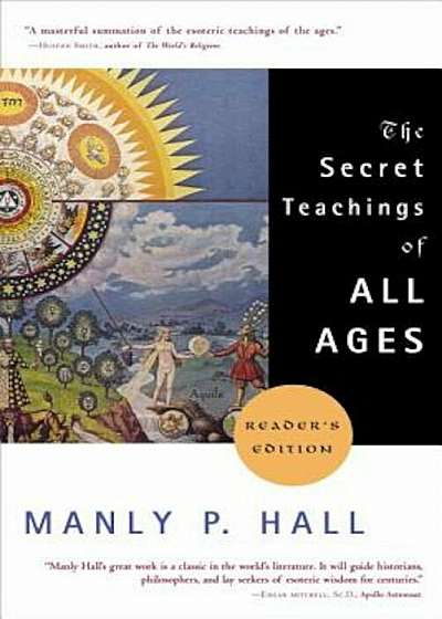 The Secret Teachings of All Ages: An Encyclopedic Outline of Masonic, Hermetic, Qabbalistic and Rosicrucian Symbolical Philosophy, Paperback