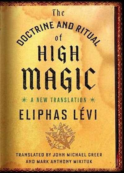 The Doctrine and Ritual of High Magic: A New Translation, Paperback