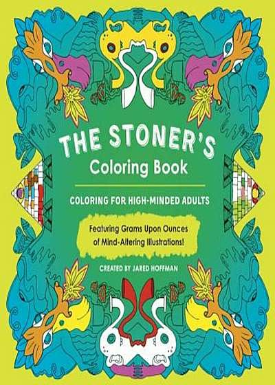 The Stoner's Coloring Book: Coloring for High-Minded Adults, Paperback