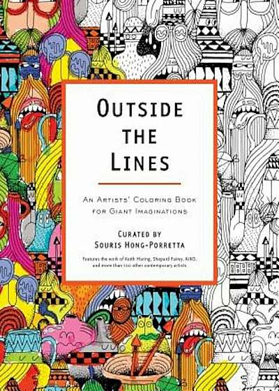 Outside the Lines: An Artists' Coloring Book for Giant Imaginations, Paperback
