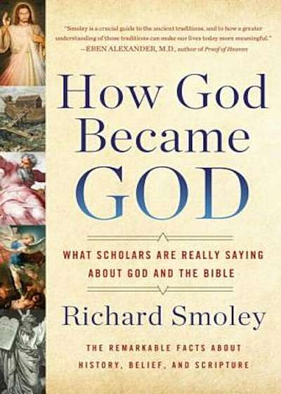 How God Became God: What Scholars Are Really Saying about God and the Bible, Paperback