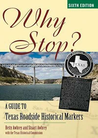 Why Stop': A Guide to Texas Roadside Historical Markers, Paperback