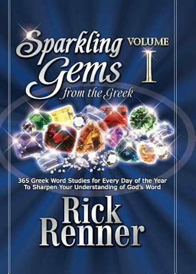 Sparkling Gems from the Greek: 365 Greek Word Studies for Every Day of the Year to Sharpen Your Understanding of God's Word, Hardcover