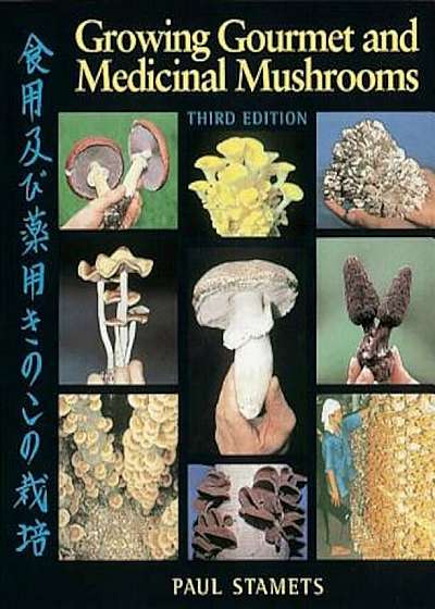 Coperta cărții Growing Gourmet and Medicinal Mushrooms, Paperback
