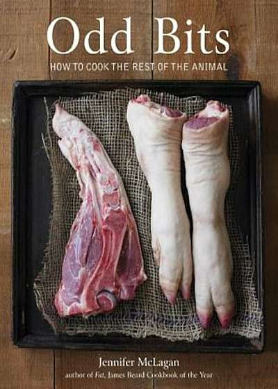Odd Bits: How to Cook the Rest of the Animal, Hardcover