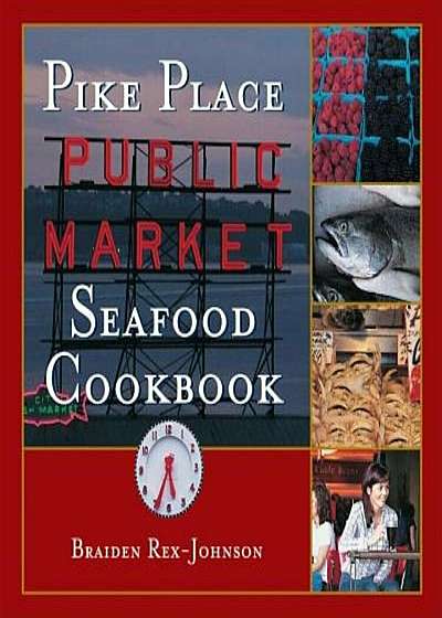 Pike Place Public Market Seafood Cookbook, Hardcover