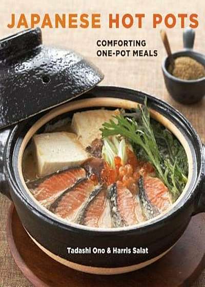 Japanese Hot Pots: Comforting One-Pot Meals, Paperback