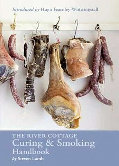 The River Cottage Curing and Smoking Handbook, Hardcover