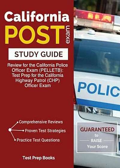 California Post Exam Study Guide: Review for the California Police Officer Exam (Pelletb): Test Prep for the California Highway Patrol (Chp) Officer E, Paperback