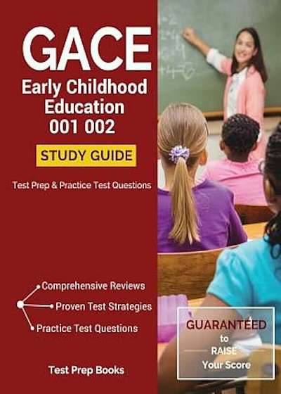 Gace Early Childhood Education 001 002 Study Guide: Test Prep & Practice Test Questions, Paperback
